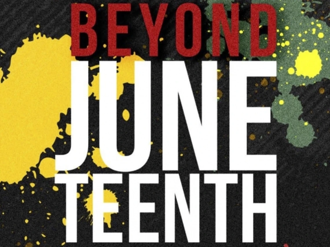 graphic reading &quot;Beyond Juneteenth&quot;